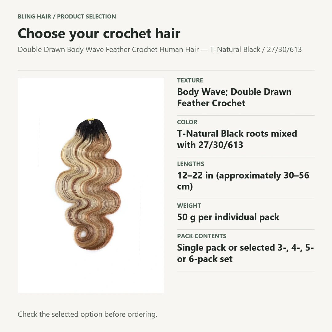 Selection guide for Double Drawn Body Wave Feather Crochet Human Hair — T-Natural Black / 27/30/613. Check the selected option before ordering.