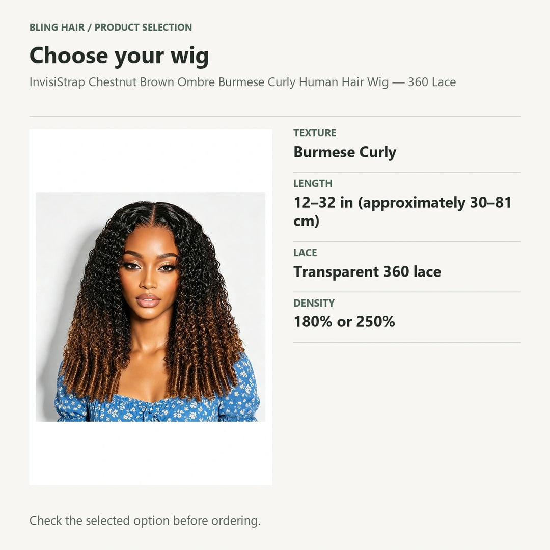 Selection guide for InvisiStrap Chestnut Brown Ombre Burmese Curly Human Hair Wig — 360 Lace. Check the selected option before ordering.
