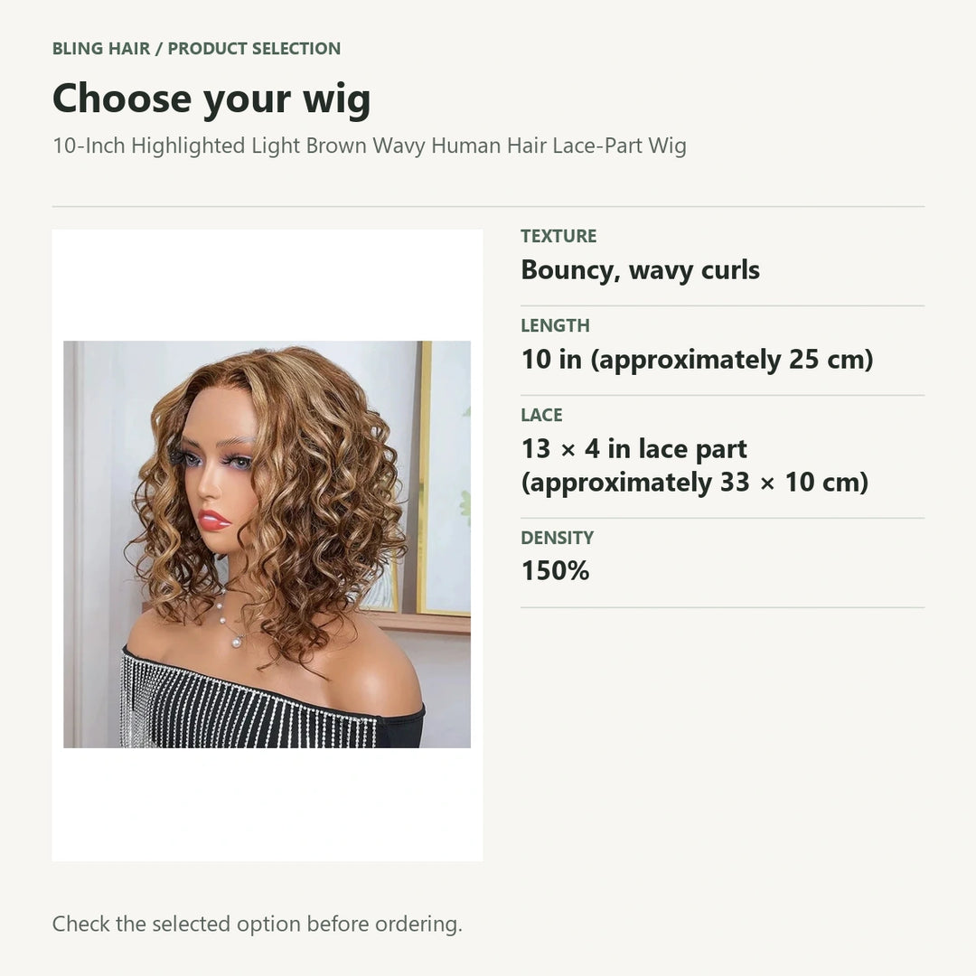 Selection guide for 10-Inch Highlighted Light Brown Wavy Human Hair Lace-Part Wig. Check the selected option before ordering.