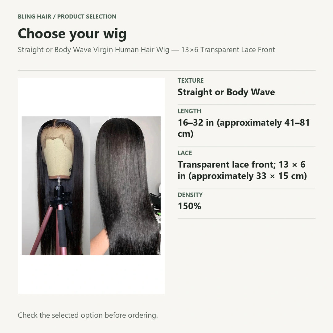 Selection guide for Straight or Body Wave Virgin Human Hair Wig — 13×6 Transparent Lace Front. Check the selected option before ordering.